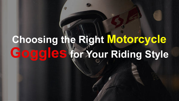 اختيار نظارات الدراجات النارية المناسبة لأسلوب قيادتك